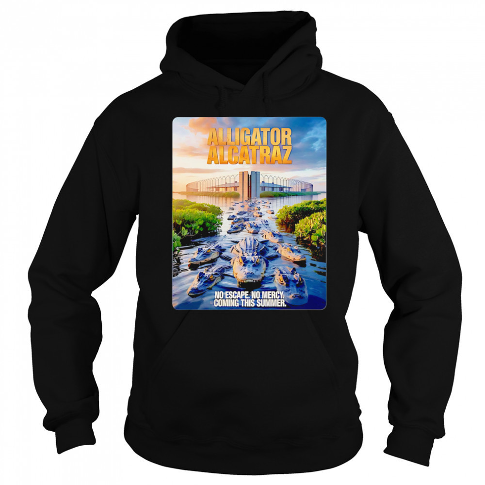 Alligator Alcatraz No Escape No Mercy Coming This Summer shirt Sweatshirt