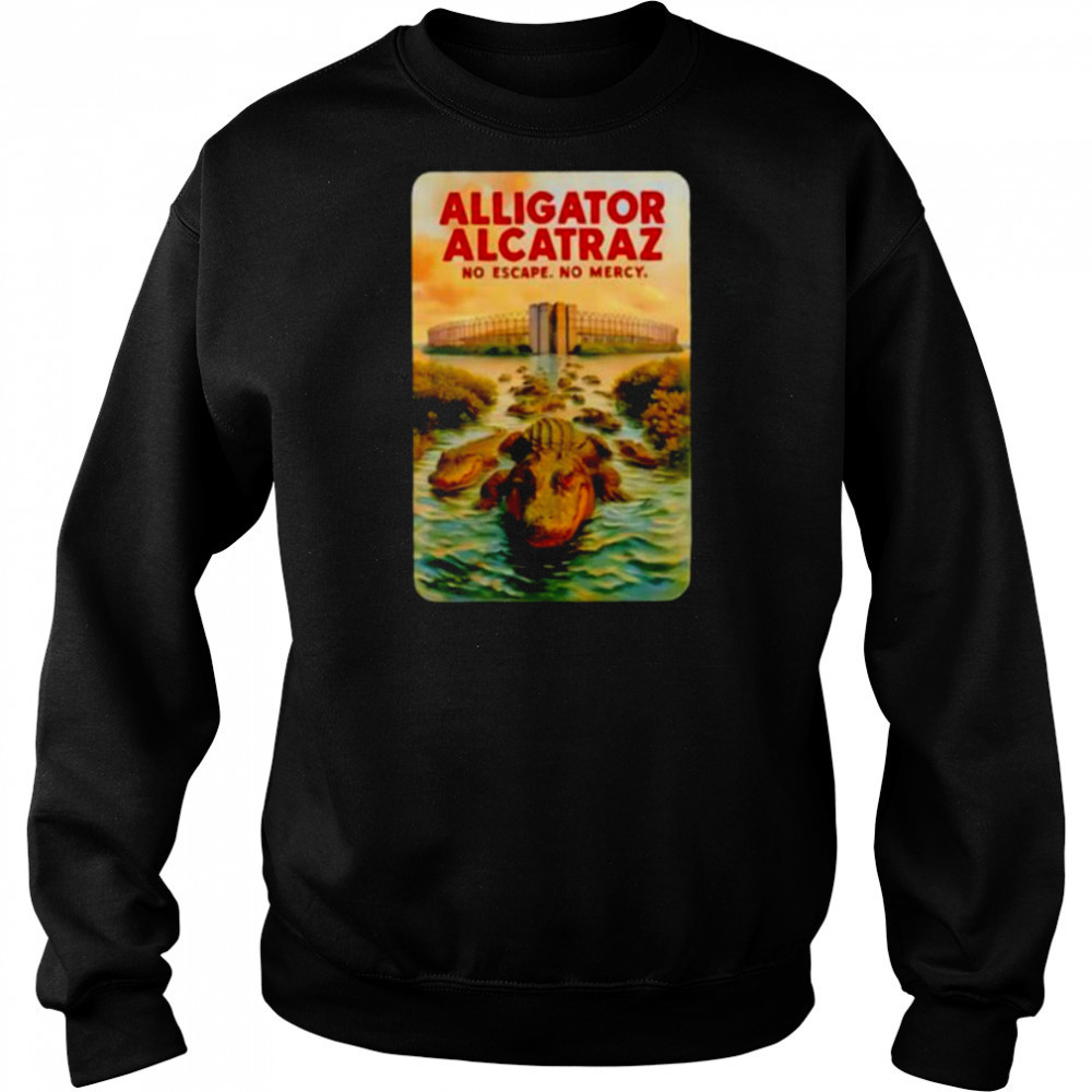 Alligator Alcatraz no escape no mercy shirt Hoodie