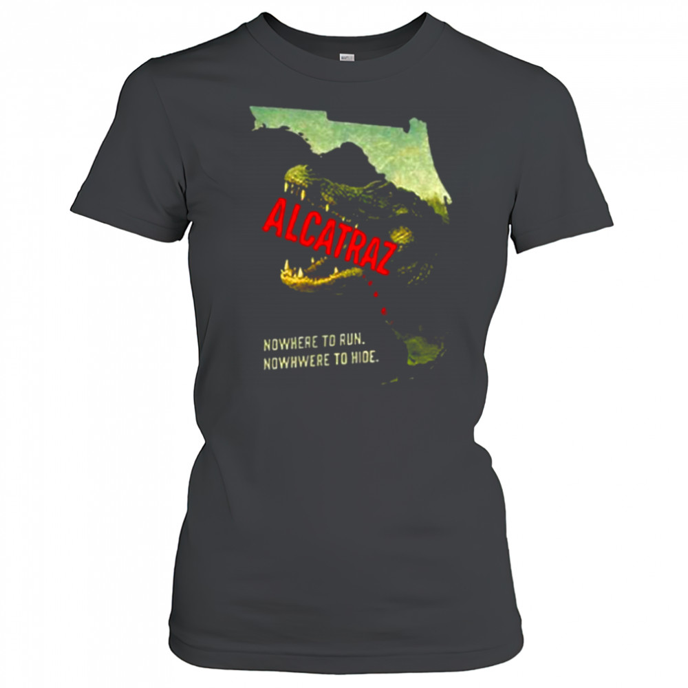 Alligator Alcatraz nowhere to run nowhere to hide shirt Women's T-shirt