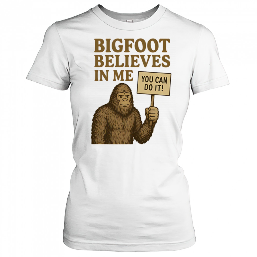 Bigfoot believes in me shirt Women's T-shirt