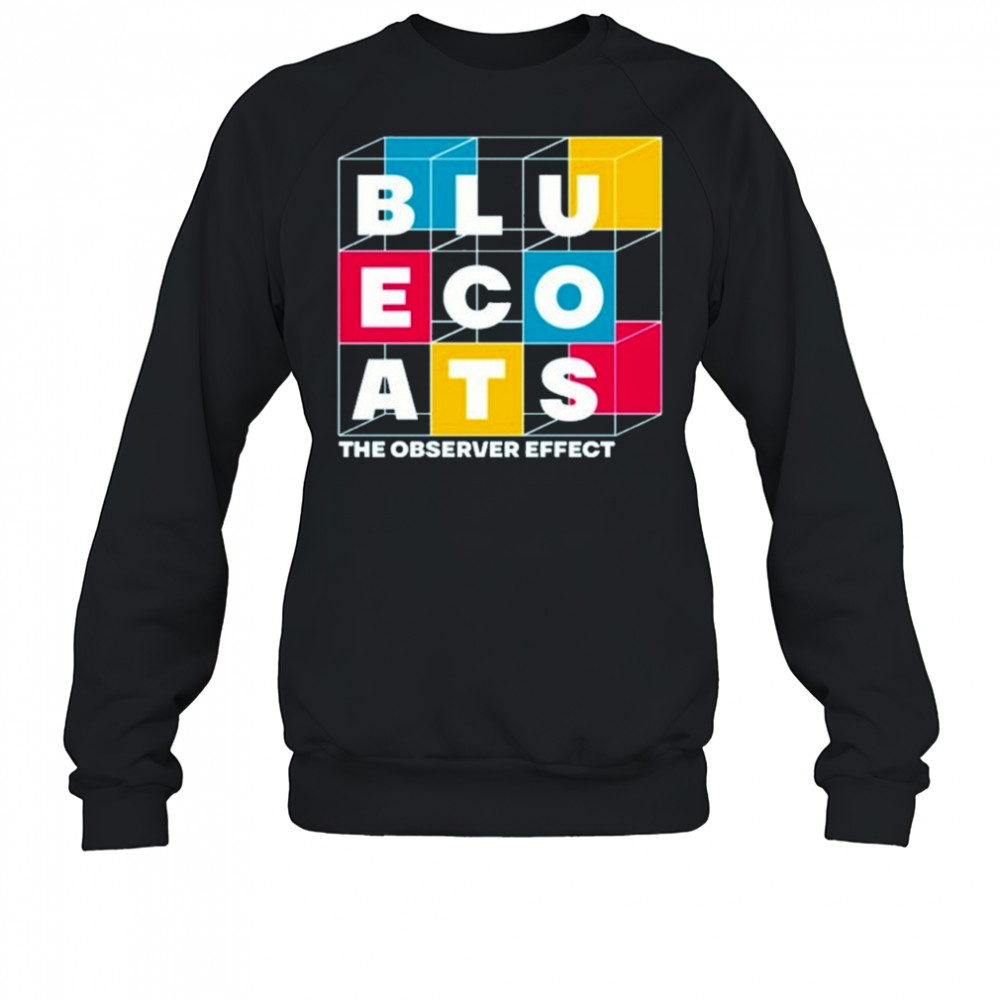 Bluecoats The Observer Effect T-shirt Sweatshirt