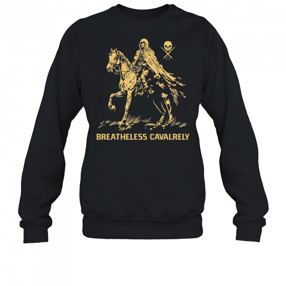 Breathless Cavalrey Death Horse shirt Sweatshirt