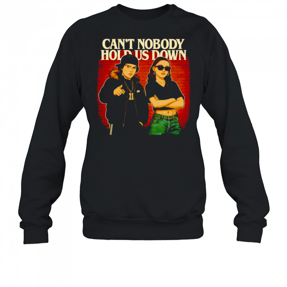 Can’t nobody hold us down shirt Sweatshirt