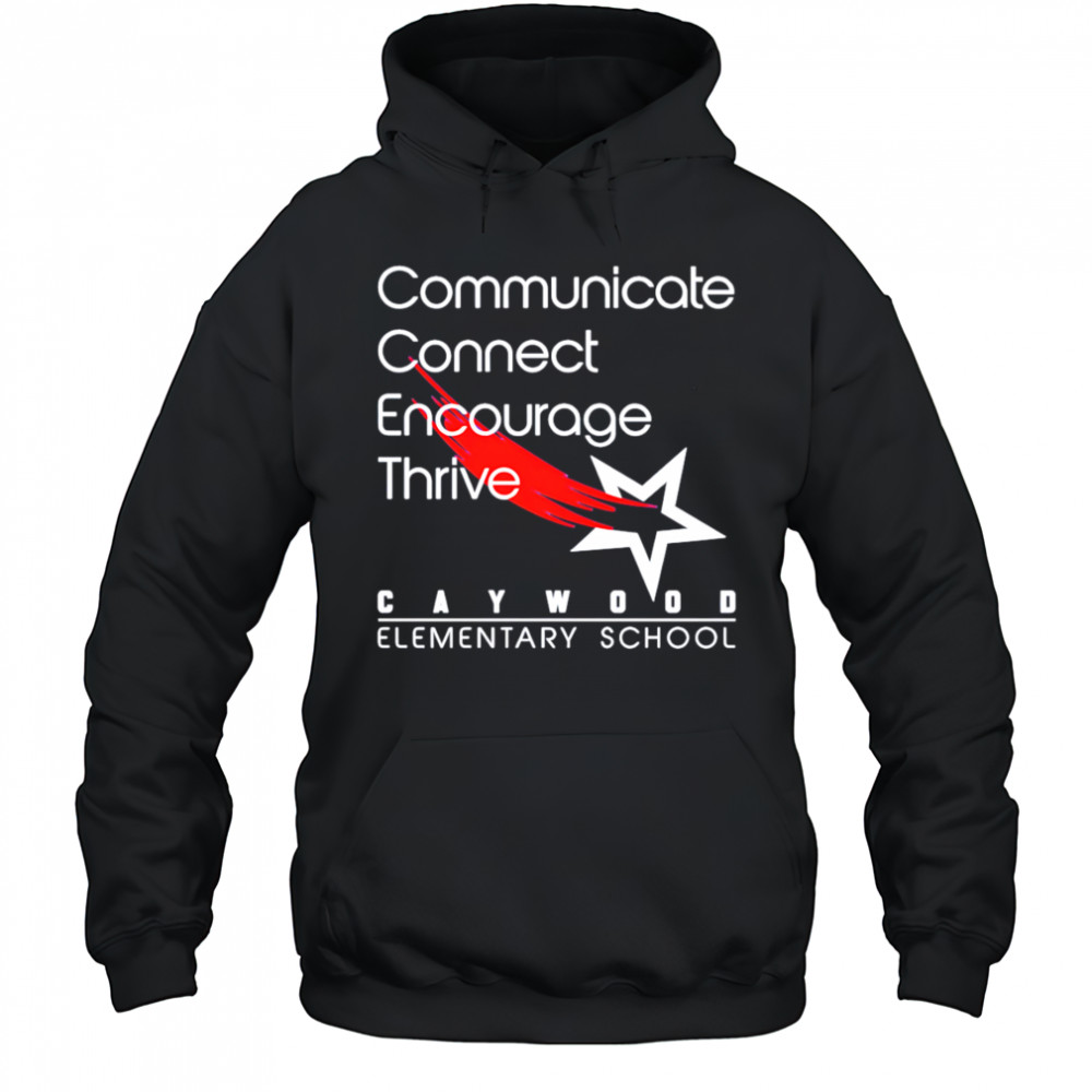 Caywood Communicate Connect Encourage Thrive shirt Hoodie