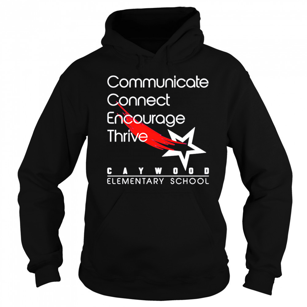 Caywood Communicate Connect Encourage Thrive shirt Sweatshirt