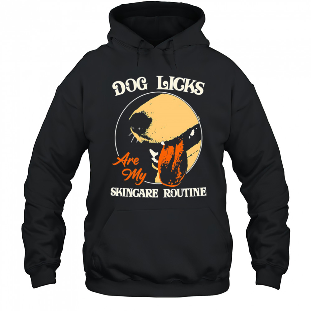 Dog Licks Are My Skincare Routine retro shirt Hoodie