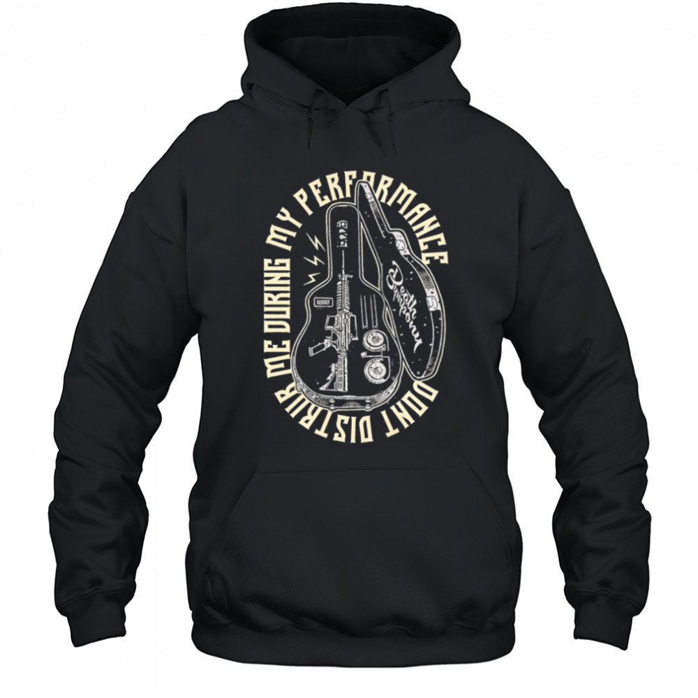 Don’t Disturb Me During My Performance guitar case shirt Hoodie