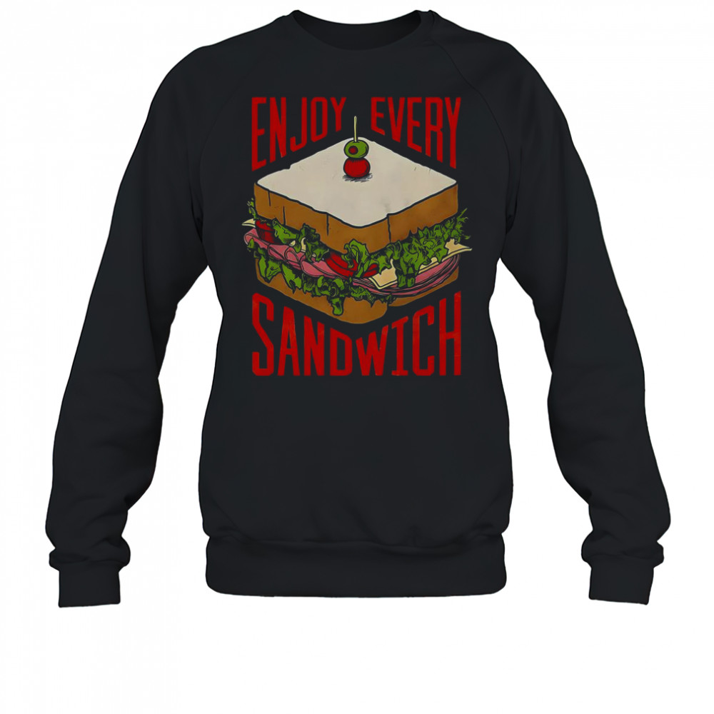 Enjoy Every Sandwich T-Shirt Sweatshirt