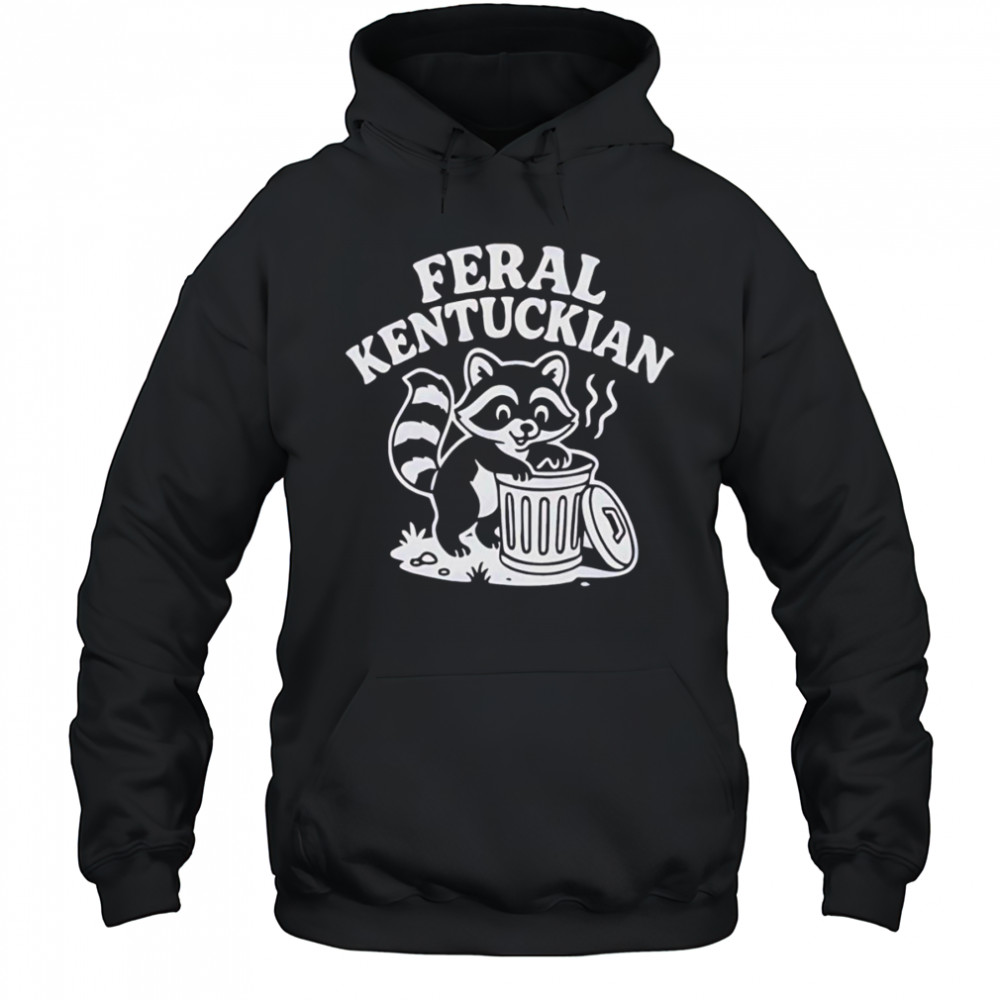 Feral Kentuckian shirt Hoodie