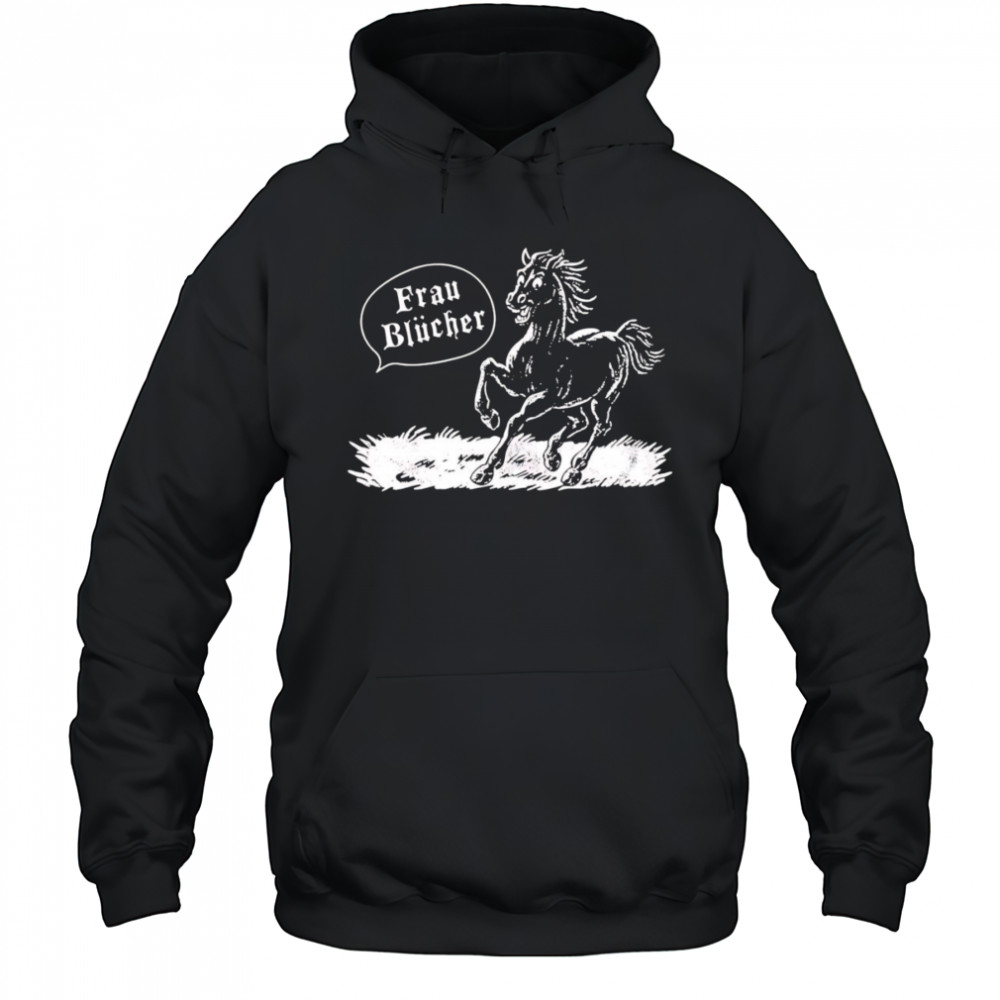 Frau Blucher horse shirt Hoodie
