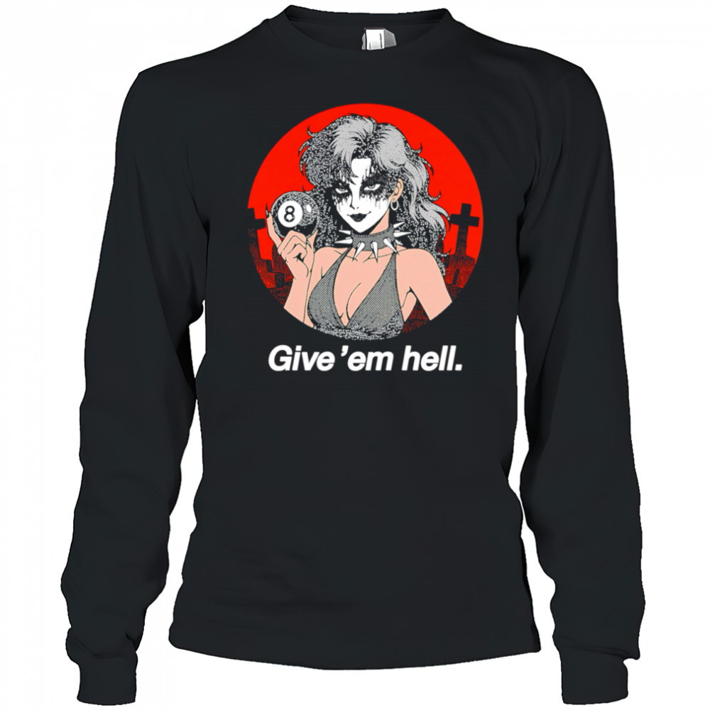 Give ’em hell retro shirt Long Sleeved