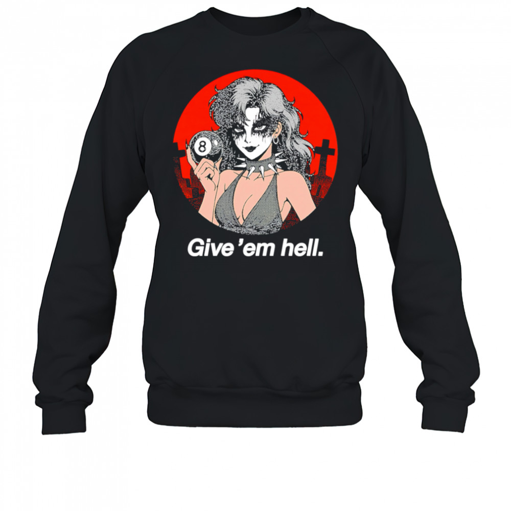 Give ’em hell retro shirt Sweatshirt