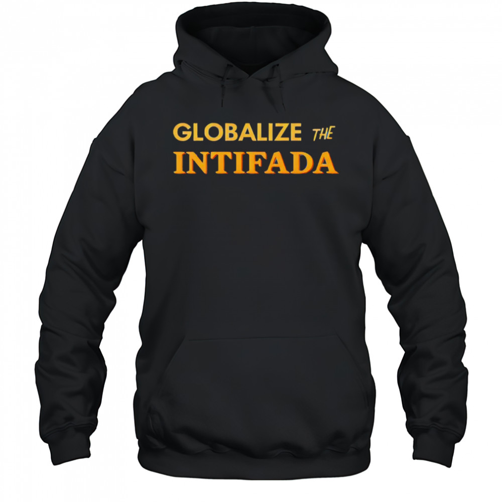 Globalize The Intifada shirt Hoodie