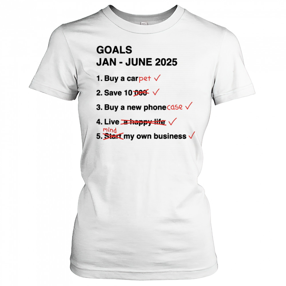 Goals Jan June 2025 shirt Women's T-shirt