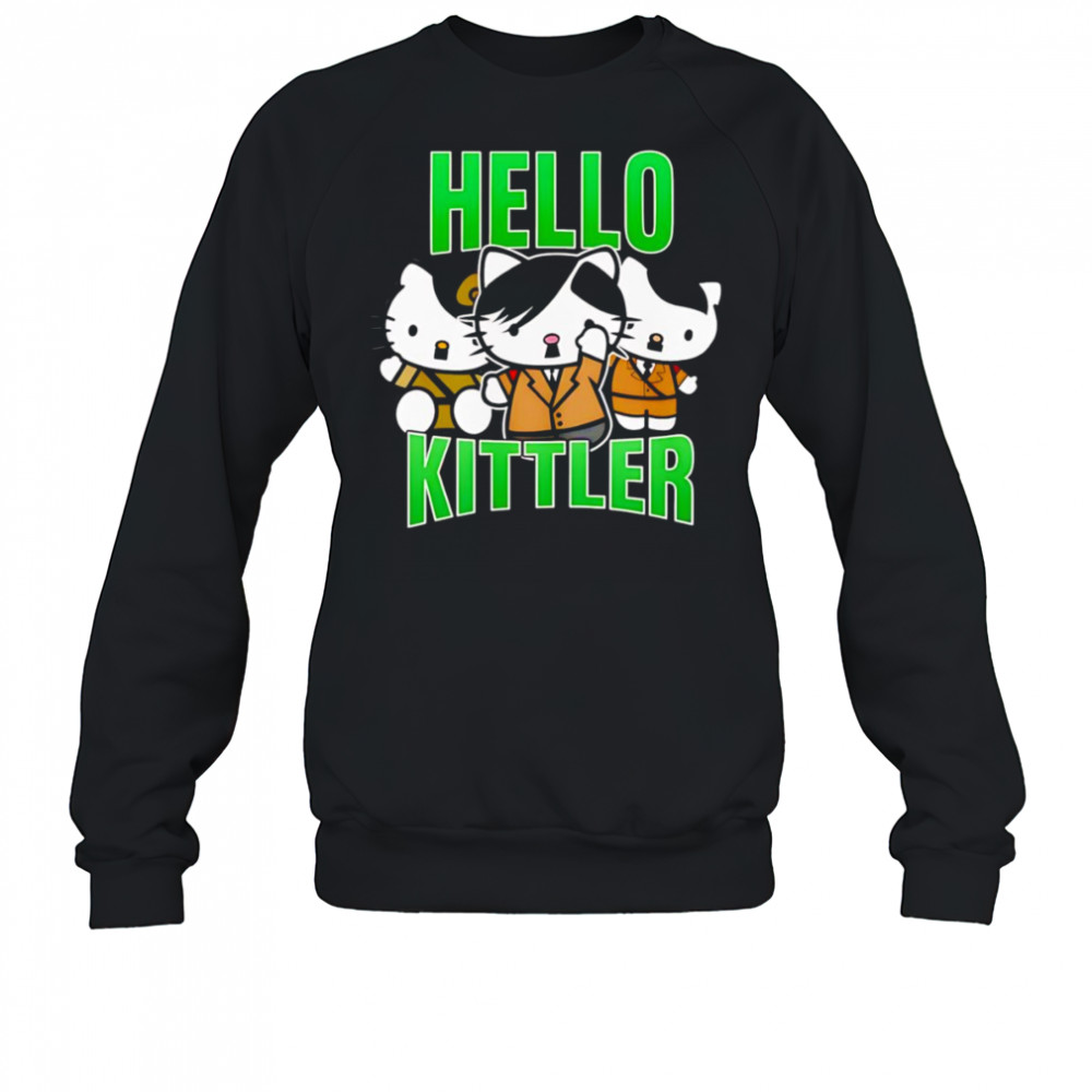 Hello Kittler shirt Sweatshirt