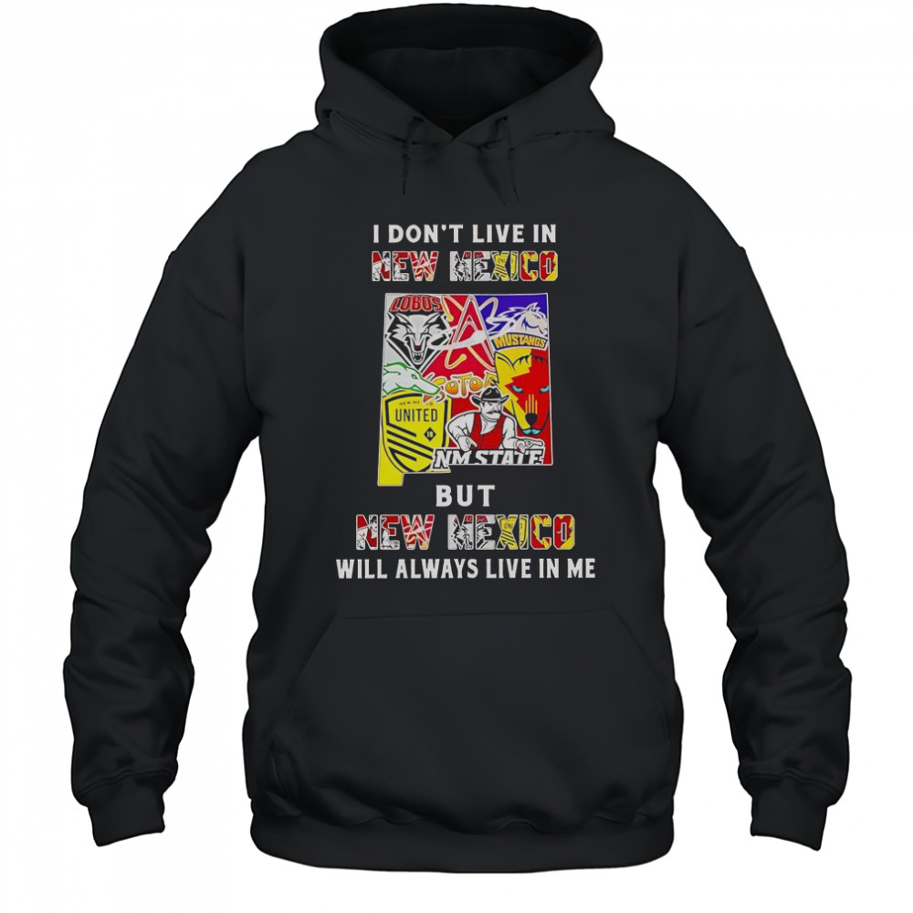 I Don’t Live In New Mexico But New Mexico Will Always Live In Me Sport Teams T-Shirt Hoodie