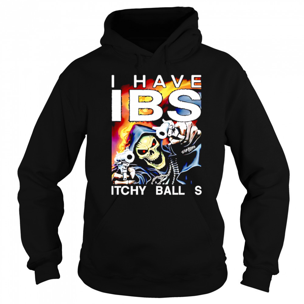 I have ibs itchy ball s shirt Sweatshirt