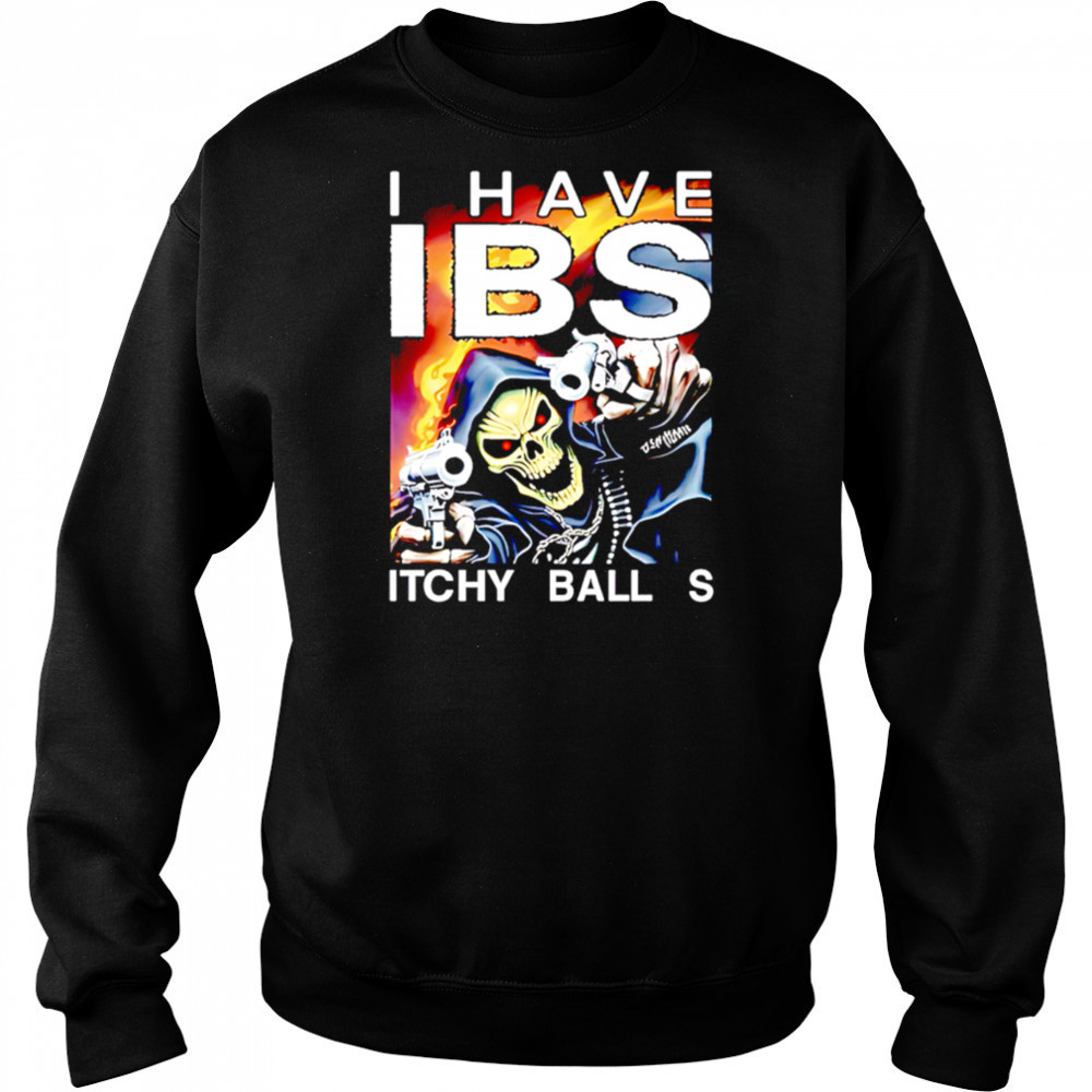 I have ibs itchy ball s shirt Hoodie