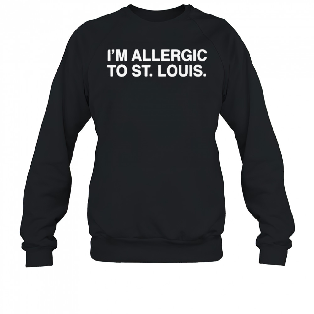 I’m Allergic To St Louis T-Shirt Sweatshirt