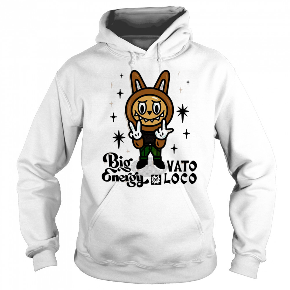 Labubu Big vato Energy Loco shirt Sweatshirt