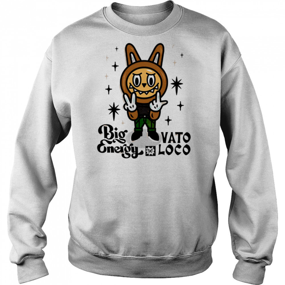Labubu Big vato Energy Loco shirt Hoodie
