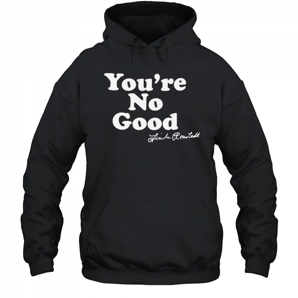 Linda Ronstadt You’re No Good T-shirt Hoodie