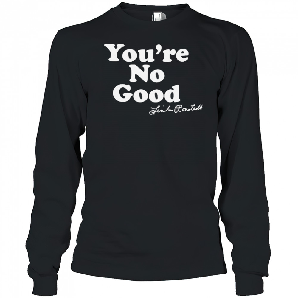 Linda Ronstadt You’re No Good T-shirt Long Sleeved