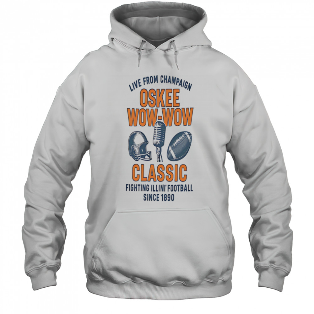 Live from champaign Oskee wow wow classic Fighting Illini football shirt Hoodie