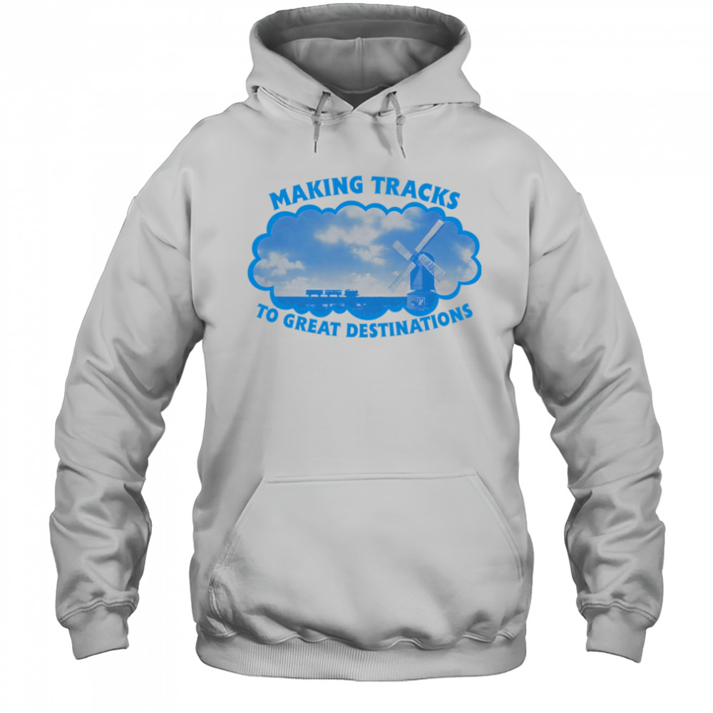 Making tracks to great destinations shirt Hoodie