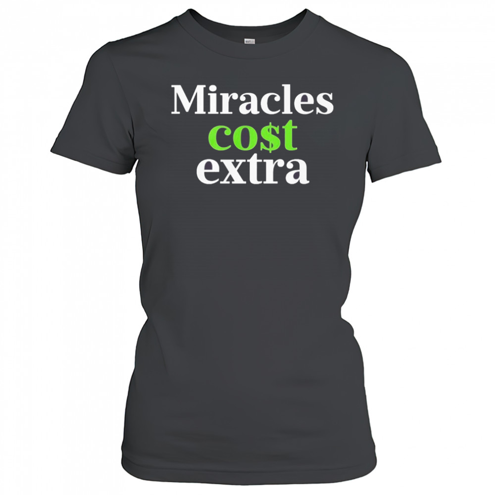 Miracles Cost Extra T-Shirt Women's T-shirt