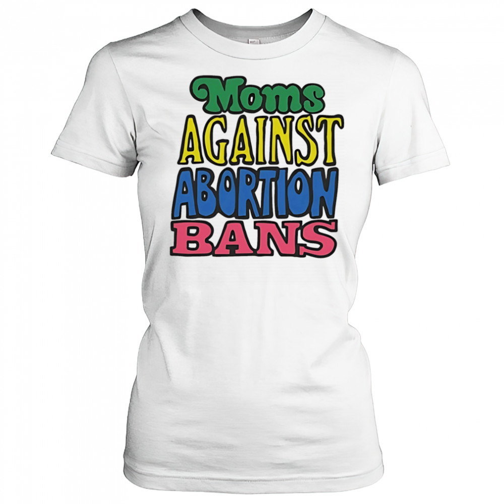 Moms against abortion bans shirt Women's T-shirt