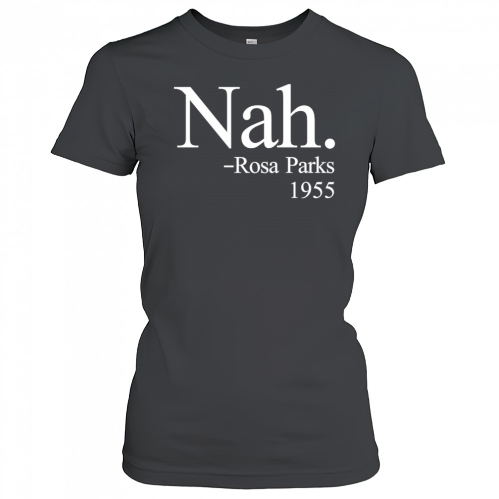 Nah Rosa Parks 1955 shirt Women's T-shirt