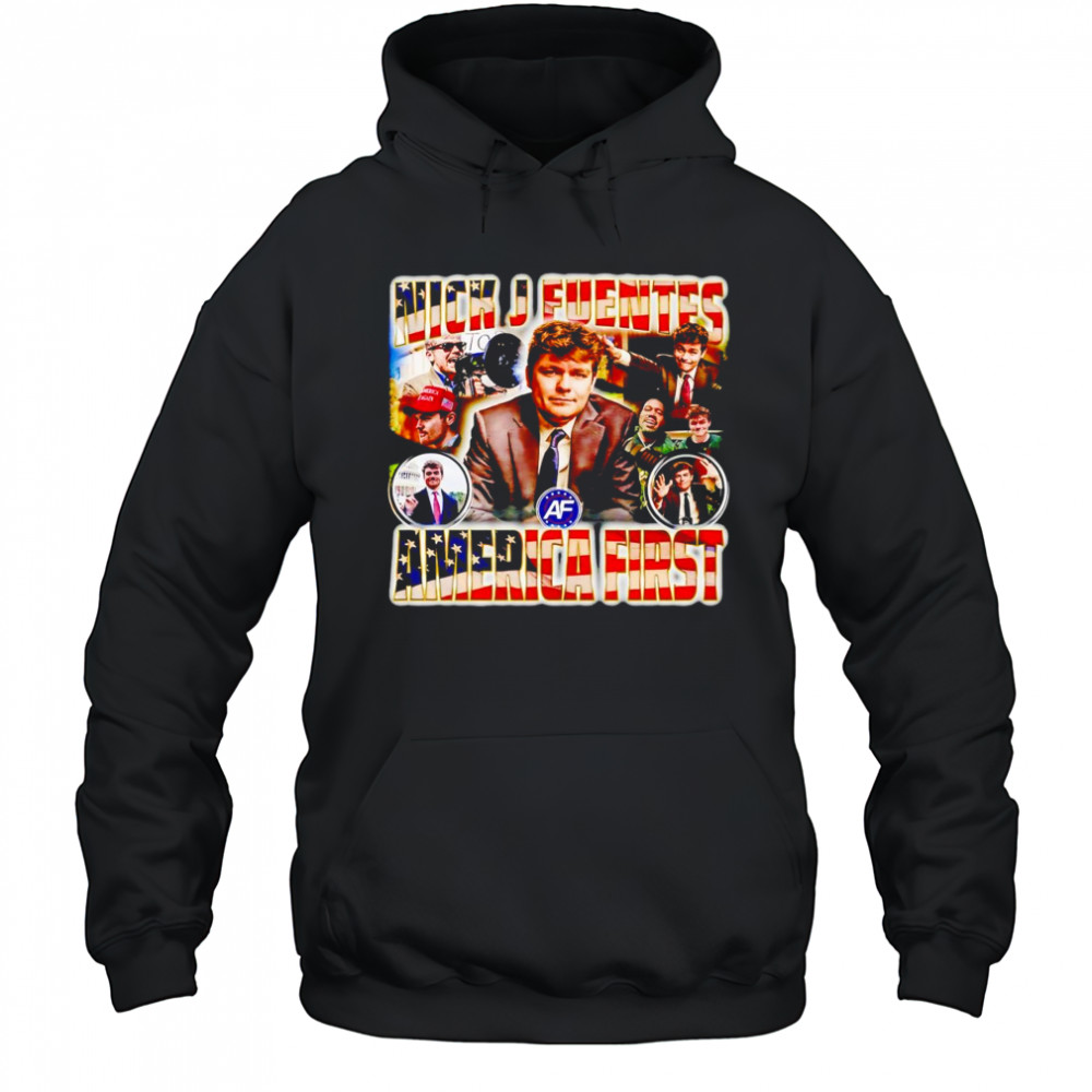Nick J Fuentes America first graphic shirt Hoodie