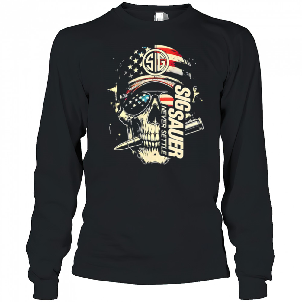 Skull Sig Sauer Never Settle shirt Long Sleeved