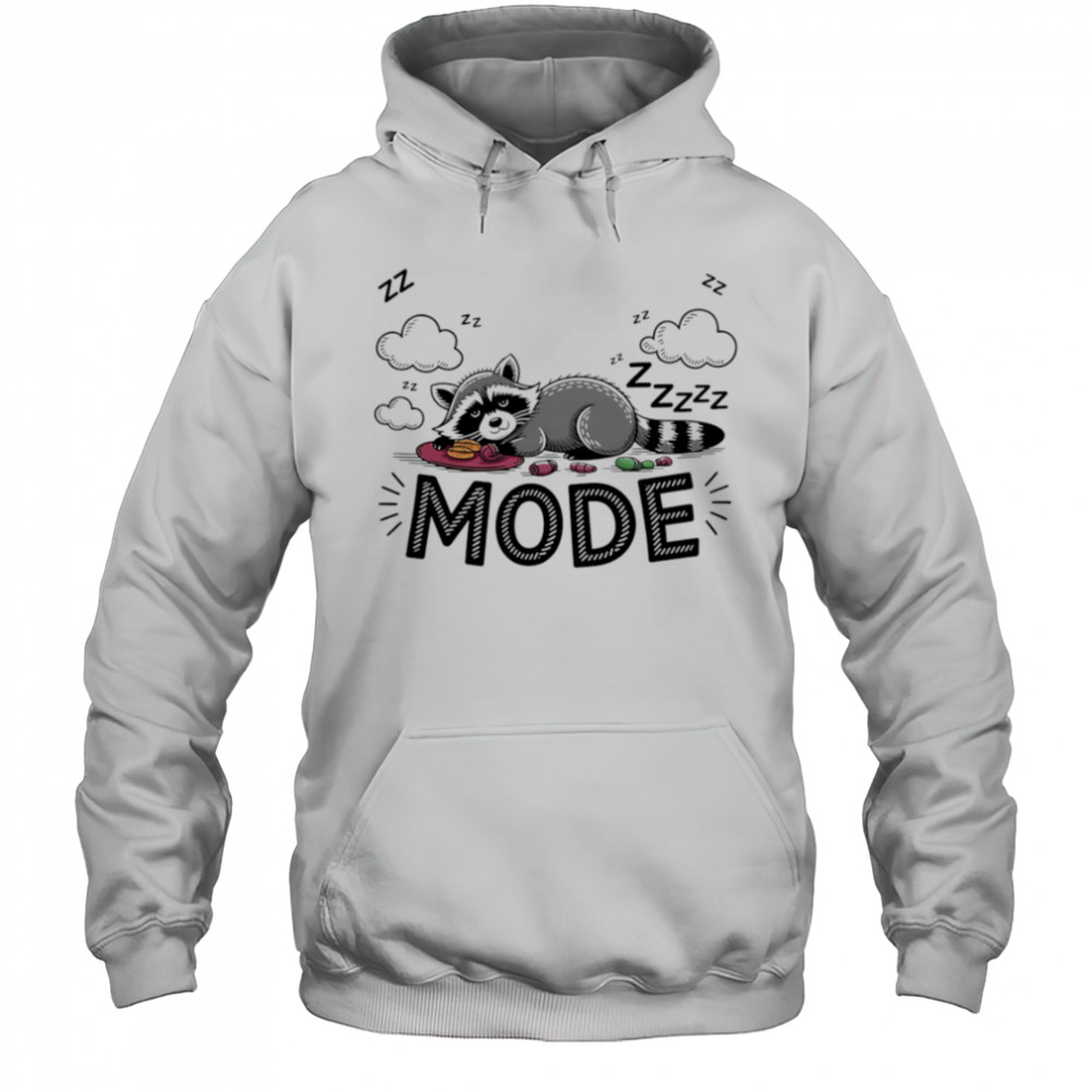 Sleeping Raccoon Mode On shirt Hoodie
