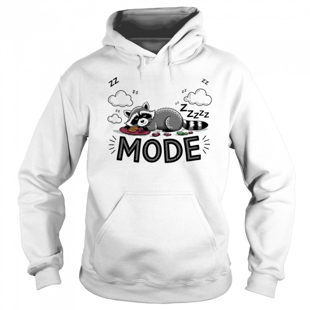 Sleeping Raccoon Mode On shirt Sweatshirt