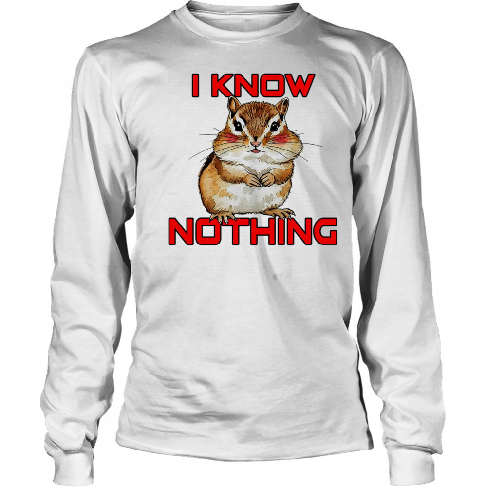 Squirrel I know nothing shirt Long Sleeved