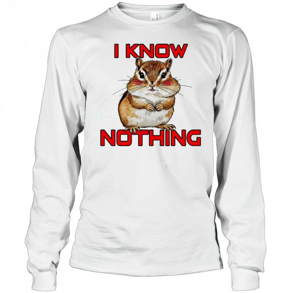 Squirrel I know nothing shirt Long Sleeved