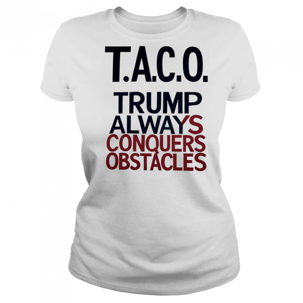 Taco Trump Always Conquers Obstacles shirt Women's T-shirt