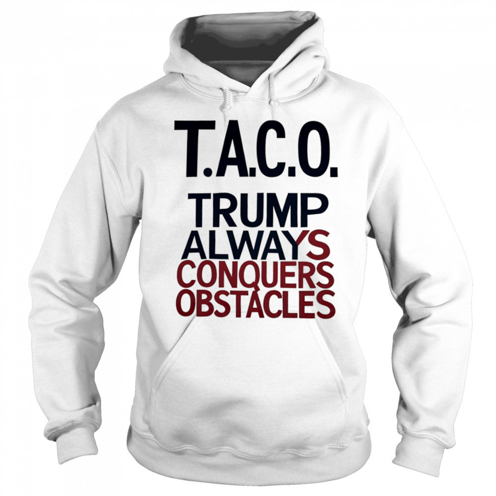 Taco Trump Always Conquers Obstacles shirt Sweatshirt