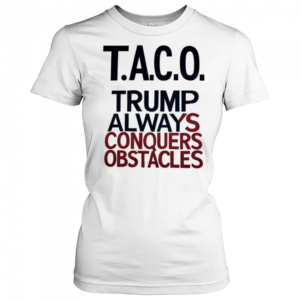Taco Trump Always Conquers Obstacles shirt Women's T-shirt
