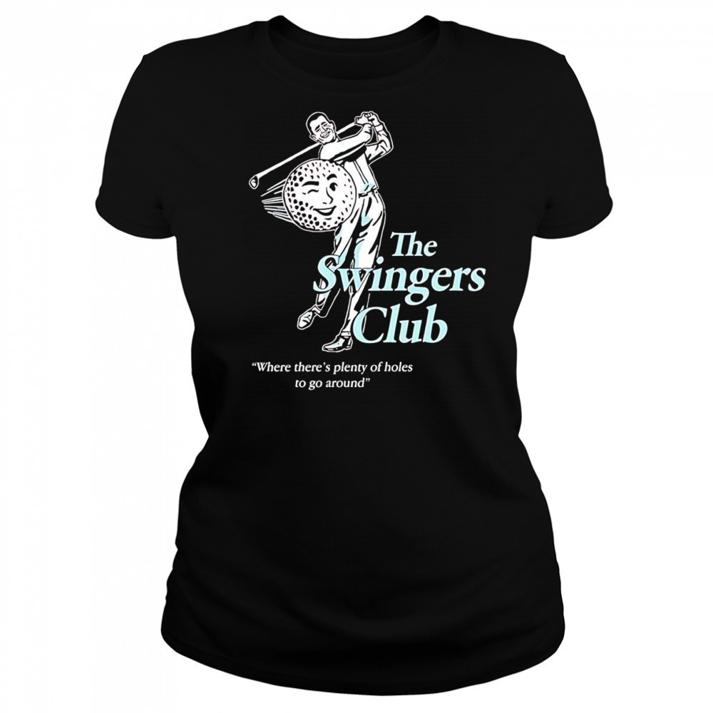 The Swingers Club where there’s plenty of holes to go around shirt Women's T-shirt