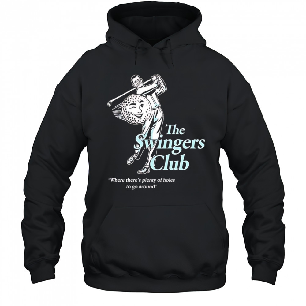 The Swingers Club where there’s plenty of holes to go around shirt Hoodie