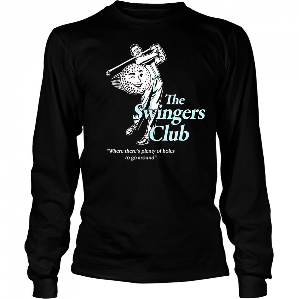 The Swingers Club where there’s plenty of holes to go around shirt Long Sleeved