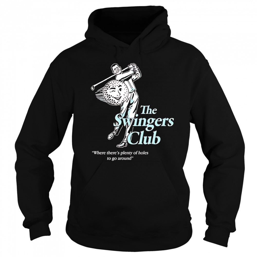 The Swingers Club where there’s plenty of holes to go around shirt Sweatshirt