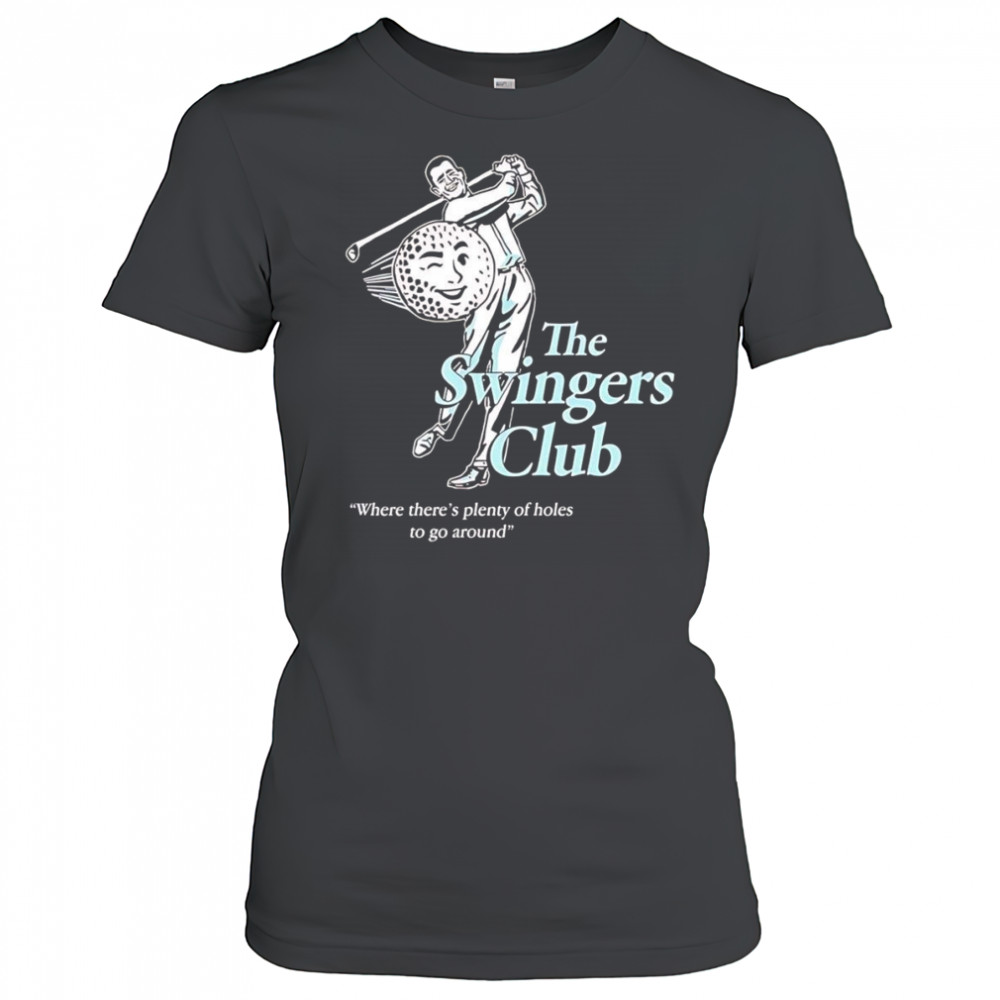The Swingers Club where there’s plenty of holes to go around shirt Women's T-shirt