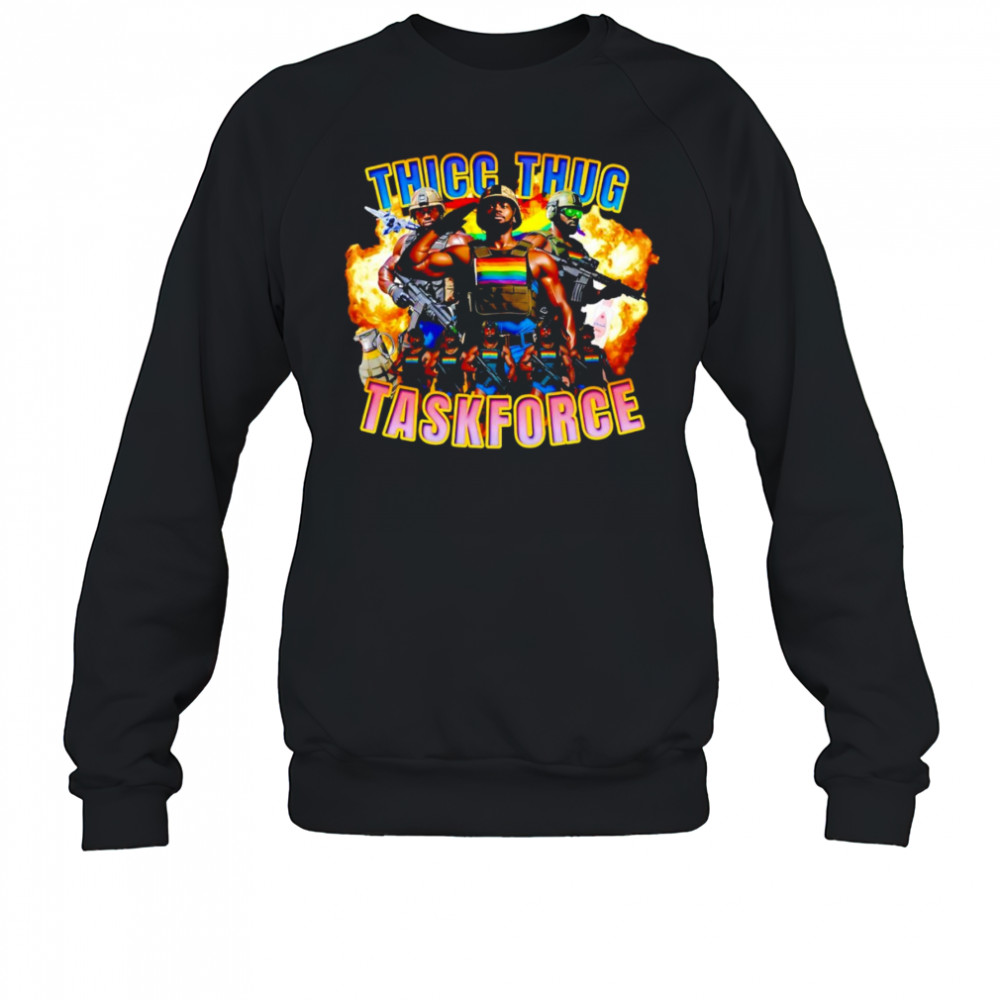 Thicc thug taskforce shirt Sweatshirt