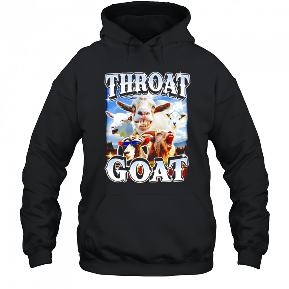 Throat GOAT Funny Goat meme shirt Hoodie