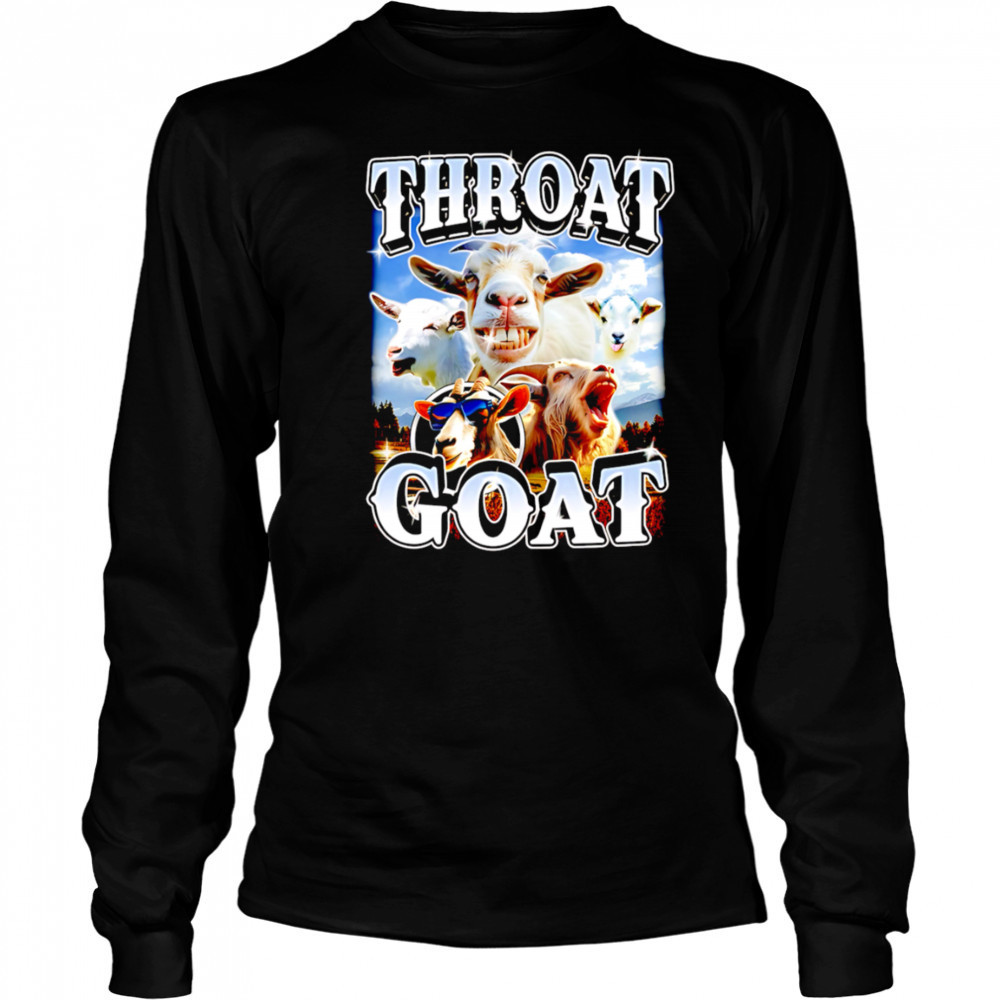 Throat GOAT Funny Goat meme shirt Long Sleeved