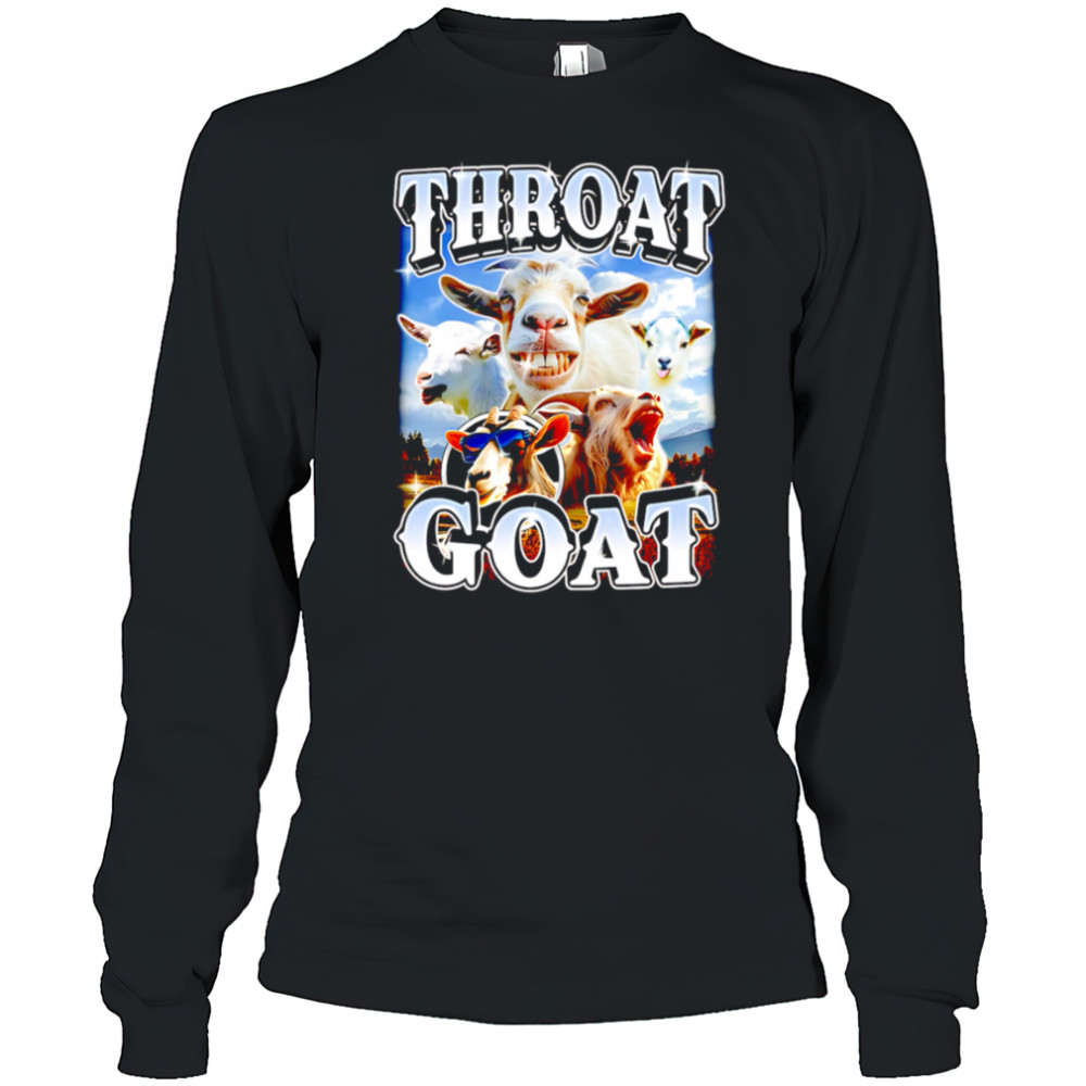 Throat GOAT Funny Goat meme shirt Long Sleeved